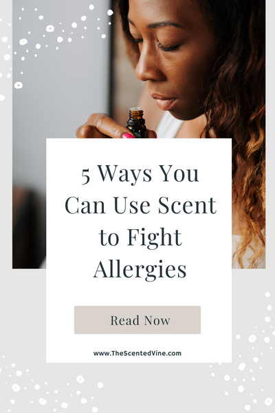 5 Ways to Fight Allergy Symptoms Using Scent